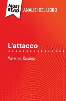 Paperback L'attacco di Yasmina Khadra (Analisi del libro): Analisi completa e sintesi dettagliata del lavoro [Italian] Book