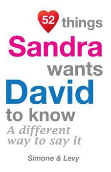 Paperback 52 Things Sandra Wants David To Know: A Different Way To Say It Book