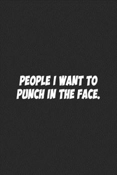 Paperback People I Want to Punch in the Face.: Lined notebook Book