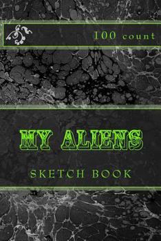 Paperback My Aliens: Sketch Book (100 Count) Book