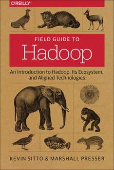 Paperback Field Guide to Hadoop: An Introduction to Hadoop, Its Ecosystem, and Aligned Technologies Book