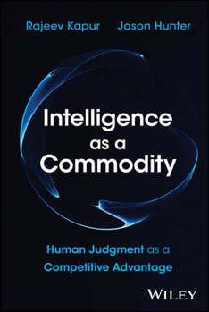 Hardcover Intelligence as a Commodity: Human Judgment as a Competitive Advantage Book