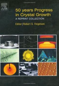 Hardcover 50 Years Progress in Crystal Growth: A Reprint Collection Book