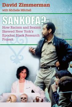 Paperback Sankofa?: How Racism and Sexism Skewed New York's Epochal Black Research Project Book