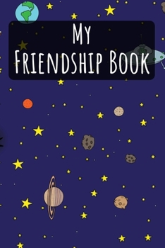 Paperback My Friendship Book: Space - Friendbook - Friendship Journal - For Kids to fill in - Up to 49 Friends - Softcover - Gift Idea Book