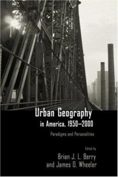 Paperback Urban Geography in America, 1950-2000: Paradigms and Personalities Book