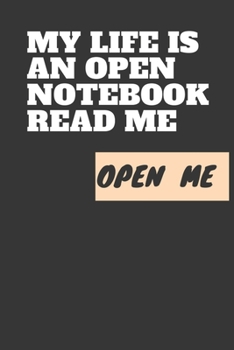 My Life Is An Open Notebook read me Open Me: A Premium Journal  And Notebook To  Write a personal history, journal ideas and Keeping a Memory Journal For Your Children lined journal