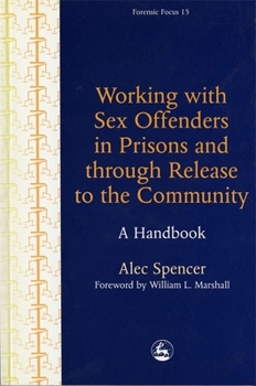 Paperback Working with Sex Offenders in Prisons and Through Release to the Community: A Handbook Book