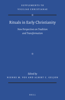 Hardcover Rituals in Early Christianity: New Perspectives on Tradition and Transformation Book