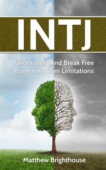 Paperback Intj: Understand And Break Free From Your Own Limitations Book