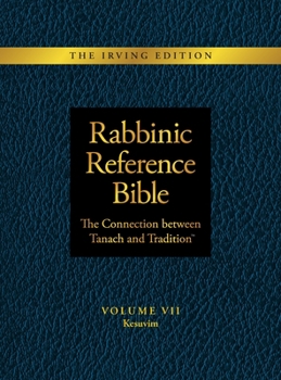 Hardcover Rabbinic Reference Bible: The Connection Between Tanach and Tradition: Volume VII: Kesuvim Book