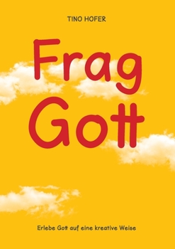 Paperback Frag Gott: Erlebe Gott auf eine kreative Weise [German] Book