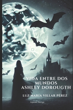 Paperback Vida entre dos mundos: Ashley Dorougth [Spanish] Book
