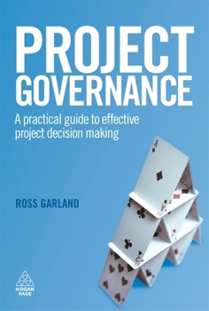 Hardcover Project Governance: A Practical Guide to Effective Project Decision Making Book