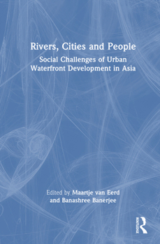 Hardcover Rivers, Cities and People: Social Challenges of Urban Waterfront Development in Asia Book