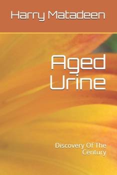 Paperback Aged Urine- Discovery Of The Century Book