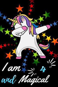 I Am 4 And Magical: Beautiful Happy Birthday Dabbing Unicorn Gift Notebook For 4 Year Old Kids