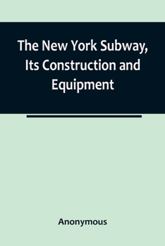 Paperback The New York Subway, Its Construction and Equipment Book