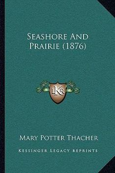 Paperback Seashore And Prairie (1876) Book