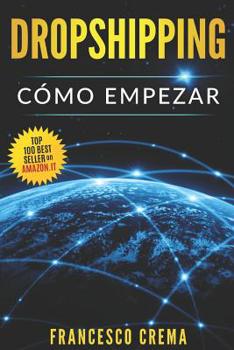 Paperback Dropshipping: Cómo Empezar, Guía Para Comenzar El Envío Directo Con La Lista de Proveedores, Crearé Un Comercio Electrónico Con Shop [Spanish] Book