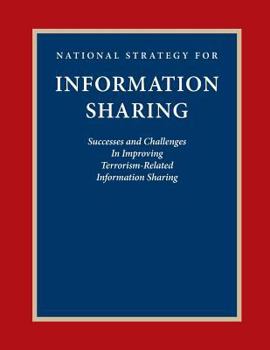 Paperback National Strategy for Information Sharing: Success and Challenges In Improving Terrorism-Related Information Sharing Book