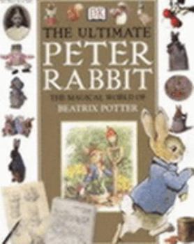 Hardcover The Ultimate Peter Rabbit: The Magical World of Beatrix Potter Book