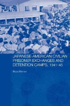 Paperback Japanese-American Civilian Prisoner Exchanges and Detention Camps, 1941-45 Book