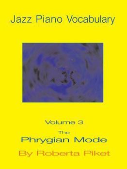 Paperback Jazz Piano Vocabulary Volume 3: The Phrygian Mode Book