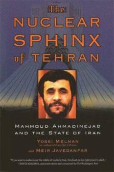 Hardcover The Nuclear Sphinx of Tehran: Mahmoud Ahmadinejad and the State of Iran Book