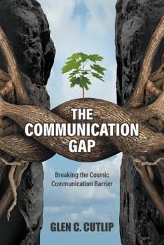 Paperback The Communication Gap: Breaking the Cosmic Communication Barrier Book