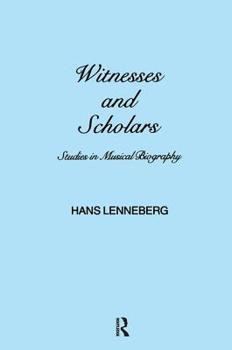 Hardcover Witnesses and Scholars: Studies in Musical Biography Book