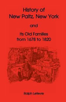 Paperback History of New Paltz, New York, and Its Old Families (from 1678 to 1820), Including the Huguenot Pioneers and Others Who Settled in New Paltz Previous Book