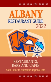 Paperback Albany Restaurant Guide 2022: Your Guide to Authentic Regional Eats in Albany, New York (Restaurant Guide 2022) Book