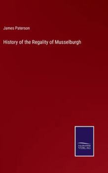 Hardcover History of the Regality of Musselburgh Book