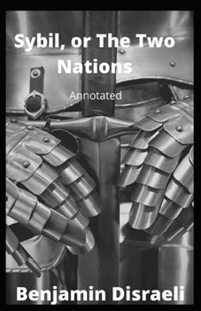 Sybil, or The Two Nations Annotated