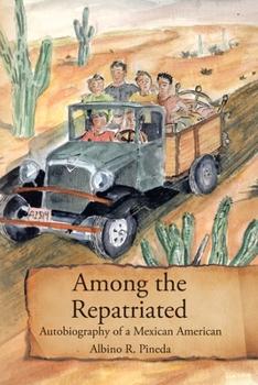 Paperback Among the Repatriated: Autobiography of a Mexican American Book