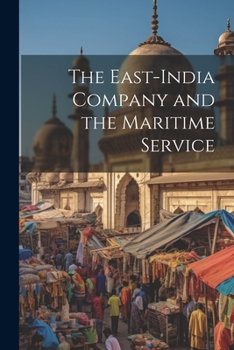 Paperback The East-India Company and the Maritime Service Book