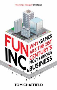 Paperback Fun Inc.: Why Games Are the 21st Century's Most Serious Business Book