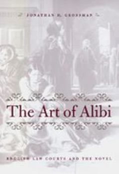 The Art of Alibi: English Law Courts and the Novel
