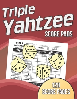 Triple Yahtzee Score Pads : 120 Score Pages, Large Print Size 8. 5 X 11 in, Triple Yahtzee Dice Board Game, Triple Yahtzee Score Sheets, Triple Yahtzee Score Cards, Game Record Keeper Book