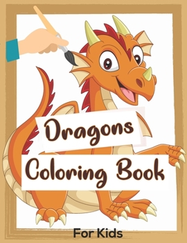 Paperback Dragons Coloring Book For Kids: Contains Various Dragons Relaxing antistress and to improve your pencil grip, coloring book for kids & toddlers colori Book