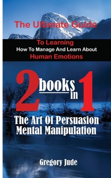 Paperback The ultimate guide to learning how to manage and learn about human emotions 2 books in 1 Book