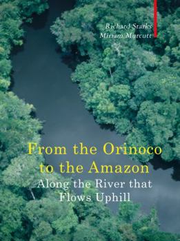 Hardcover Along the River That Flows Uphill: From the Orinocco to the Amazon Book