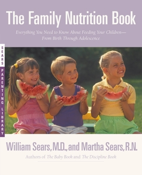 Paperback The Family Nutrition Book: Everything You Need to Know about Feeding Your Children - From Birth to Age Two Book