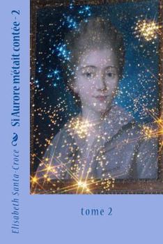 Paperback Si Aurore m'etait contee, tome 2: tome 2 [French] Book