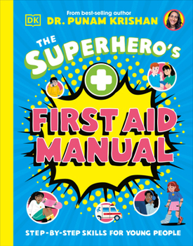 Hardcover The Superhero's First Aid Manual: Step-By-Step Skills for Young People Book