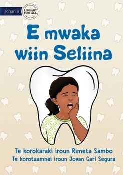 Paperback Seliina has Tooth Decay - E mwaka wiin Seliina (Te Kiribati) Book