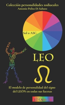 Leo: El modelo de personalidad del signo del León en todas sus facetas (Colección Personalidades Zodiacales) (Spanish Edition)