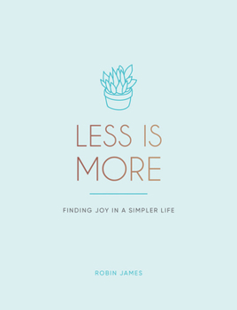 Hardcover Less Is More: Finding Joy in a Simpler Life Book