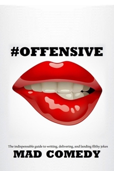 Paperback #Offensive: The Indispensible Guide to Writing, Delivering, and Landing Truly #Offensive Jokes Book